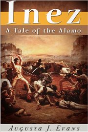 Inez a tale of the Alamo cover image