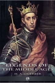 Legends of the Middle Ages narrated with special reference to literature and art cover image