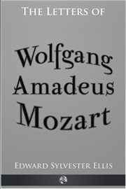 The letters of Wolfgang Amadeus Mozart (1769-1791). Volume 1 cover image
