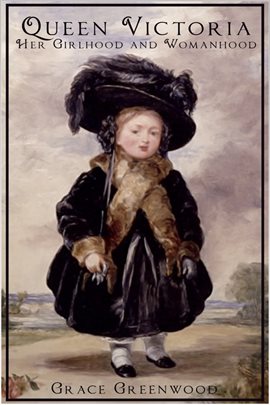 Cover image for Queen Victoria - Her Girlhood and Womanhood