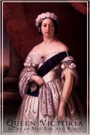 Queen victoria - her life and reign cover image