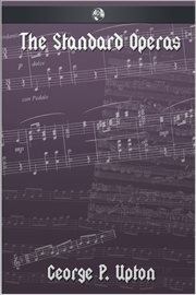The standard operas their plots, their music, and their composers : a handbook cover image