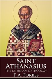 Saint Athanasius c. 297-373 the father of orthodoxy cover image