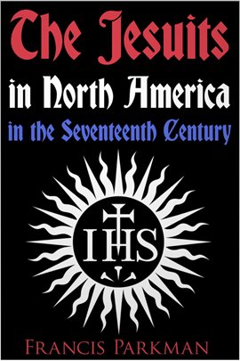 Cover image for The Jesuits in North America in the Seventeenth Century