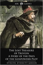 The lost treasure of Trevlyn a story of the days of the gunpowder plot cover image