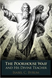 The poorhouse waif and his divine teacher a true story cover image