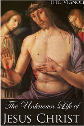 Cover image for The Unknown Life of Jesus Christ