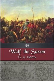 Wulf the Saxon a story of the Norman Conquest cover image