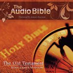 The audio Bible. The Old Testament cover image