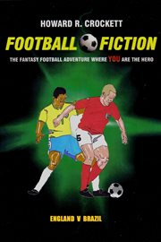 Football fiction England v Brazil : the fantasy football adventure where you are the hero! cover image