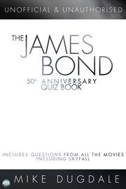 The James Bond 50th anniversary quiz book including questions from all the movies including Skyfall cover image