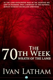 The 70th Week Wrath of the Lamb cover image