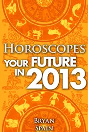 Horoscopes - your future in 2013 cover image