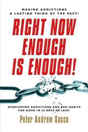 Right Now Enough is Enough! Overcoming Your Addictions and Bad Habits For Good ... cover image