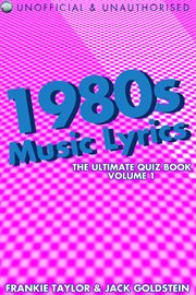 1980s music lyrics the ultimate quiz book. Volume 1 cover image