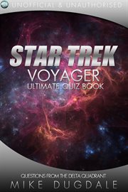 Star trek : Voyager the ultimate quiz book : questions from the Delta Quadrant cover image
