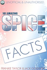 101 amazing Spice Girls facts cover image