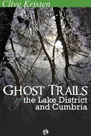 Ghost Trails of the Lake District and Cumbria cover image