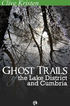 Cover image for Ghost Trails of the Lake District and Cumbria