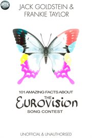 101 amazing facts about the eurovision song contest cover image