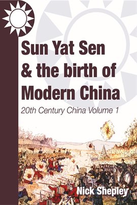 Cover image for Sun Yat Sen and the Birth of Modern China