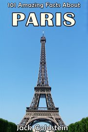 101 Amazing Facts About Paris