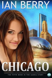 Chicago the fifth book in the Saskia story cover image