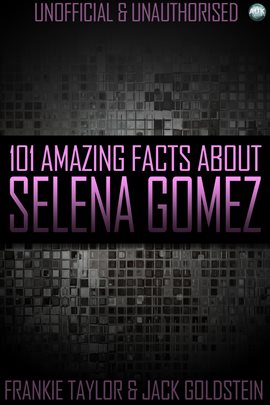 Cover image for 101 Amazing Facts About Selena Gomez