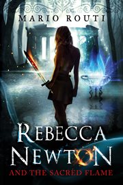 Rebecca Newton & the sacred flame a novel cover image