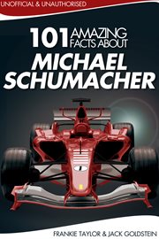 101 Amazing Facts about Michael Schumacher cover image