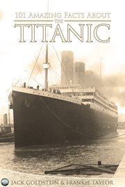 101 amazing facts about the titanic cover image