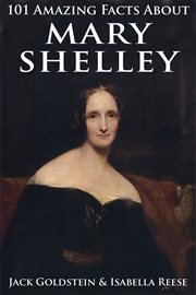 101 Amazing Facts about Mary Shelley cover image