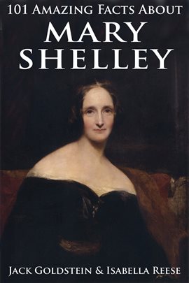 Cover image for 101 Amazing Facts about Mary Shelley