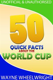50 Quick Facts about the World Cup cover image