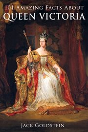101 Amazing Facts about Queen Victoria cover image