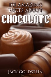 101 Amazing Facts about Chocolate cover image