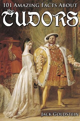 Cover image for 101 Amazing Facts about the Tudors