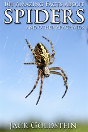 101 amazing facts about spiders --and other arachnids cover image