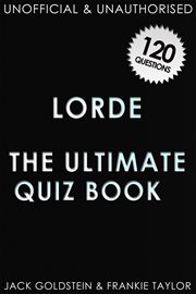 Lorde - the ultimate quiz book cover image