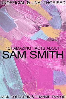 Cover image for 101 Amazing Facts about Sam Smith