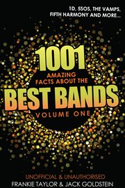 1001 Amazing Facts about The Best Bands - Volume 1 5SOS, 1D, The Vamps, Fifth Harmony, The Saturdays, Arctic Monkeys, Busted, McFly, Little Mix and Union J cover image
