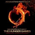 101 amazing facts about The Hunger Games cover image