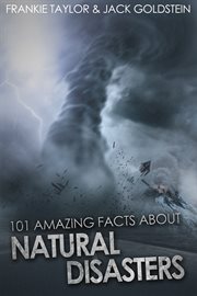 101 Amazing Facts about Natural Disasters cover image