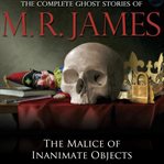 The malice of inanimate objects cover image