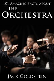 101 Amazing Facts about The Orchestra cover image