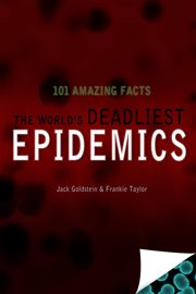 The world's deadliest epidemics. 101 Amazing Facts cover image