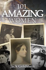 101 amazing women. Extraordinary Heroines Throughout History cover image