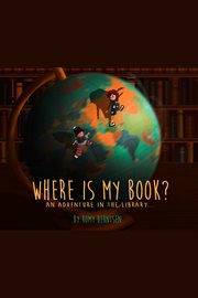 Where is my book?. An Adventure in the Library cover image