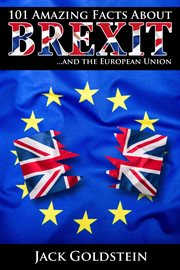 101 amazing facts about brexit. ...And the European Union cover image