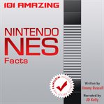 101 amazing nintendo nes facts. Including Facts About the Famicom cover image